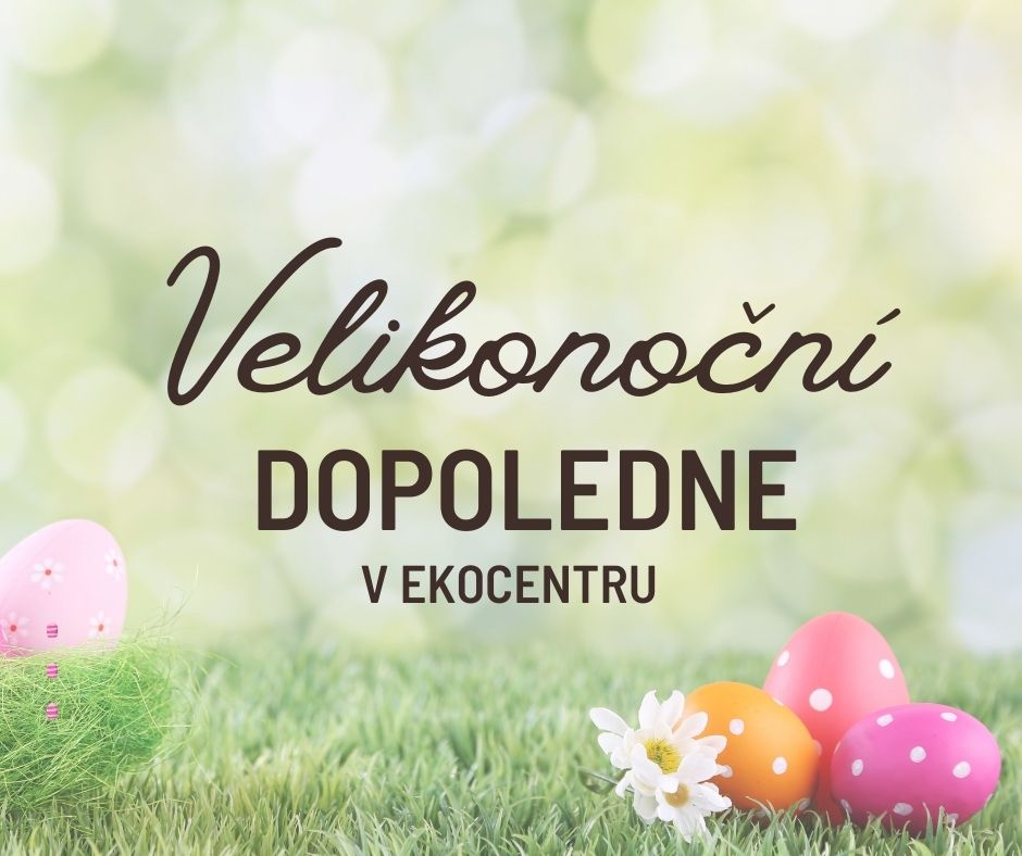 Velikonoční dopoledne v Ekocentru