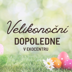 Velikonoční dopoledne v Ekocentru